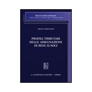 Profili Tributari Delle Assegnazioni Di Beni Ai Soci - Fortunato Nicola - Giappichelli - 9788834829776