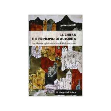 La Chiesa E Il Principio Di Autorita'. Una Riflessione Sugli Elementi Essenziali  Del Diritto Canonico    [Zannotti - Giappichelli]