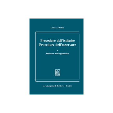 Procedure Dell'istituire. Procedure Dell'osservare Diritto E Ratio Giuridica - Avitabile Luisa - Giappichelli - 9788834832042