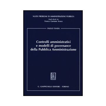 Controlli Amministrativi E Modelli Di Governance Della Pubblica Amministrazione - Tanda Paolo - Giappichelli - 9788834835746