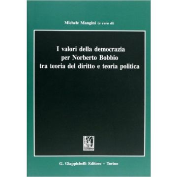 I Valori Della Democrazia Per Norberto Bobbio Tra Teoria Del Diritto E Teoria Politica  [Mangini - Giappichelli]