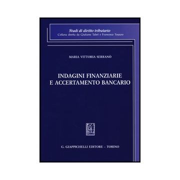 Indagini Finanziarie E Accertamento Bancario - Serrano' M. Vittoria - Giappichelli - 9788834835845