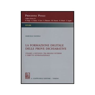 La Formazione Digitale Delle Prove Dichiarative. L'esame A Distanza Tra Regole  Interne E Diritto Sovranazionale  - Daniele Marcello - Giappichelli - 9788834836149