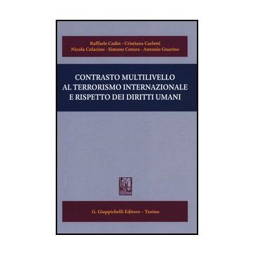 Contrasto Multilivello Al Terrorismo Internazionale E Rispetto Dei Diritti Umani -  - Giappichelli - 9788834836347