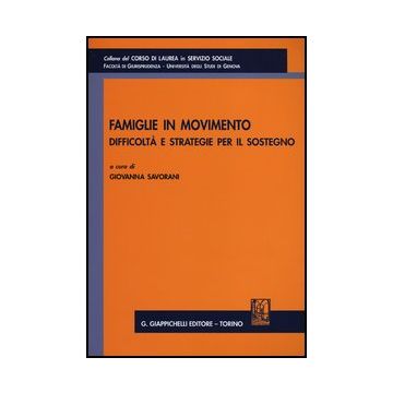 Famiglie In Movimento. Difficolta' E Stretegie Per Il Sostegno - Savorani G.  - Giappichelli - 9788834836897