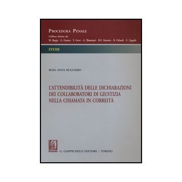 L' Attendibilita' Delle Dichiarazioni Dei Collaboratori Di Giustizia Nella Chiamata In Correita'  - Ruggiero Rosa A. - Giappichelli - 9788834836903
