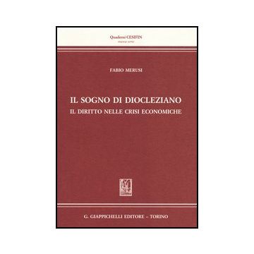 Il Sogno Di Diocleziano. Il Diritto Nelle Crisi Economiche  - Merusi Fabio - Giappichelli - 9788834836927
