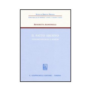 Il Patto Abusivo. Fenomenologia E Rimedi    [Agostinelli - Giappichelli]
