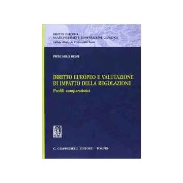 Diritto Europeo E Valutazione Di Impatto Della Regolazione. Profili Comparatisti   [Rossi - Giappichelli]