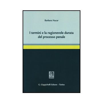 I Termini E La Ragionevole Durata Del Processo Penale    [Nacar - Giappichelli]