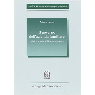 Il Governo Dell'azienda Familiare. Criticita', Modelli E Prospettive    [Lazzini - Giappichelli]
