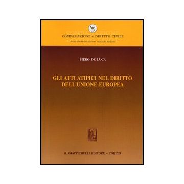Gli Atti Atipici Nel Diritto Dell'unione Europea    [De Luca  - Giappichelli]