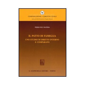 Il Patto Di Famiglia. Uno Studio Di Diritto Interno E Comparato    [Matera - Giappichelli]
