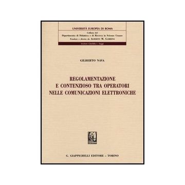 Regolamentazione E Contenzioso Tra Operatori Nelle Comunicazioni Elettroniche   [Nava - Giappichelli]