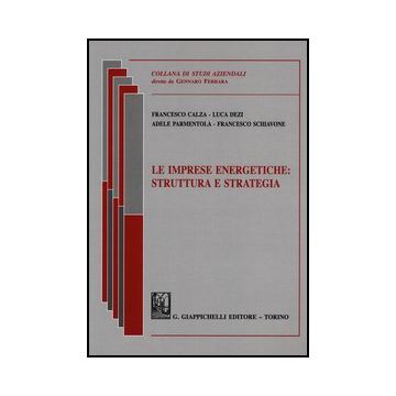Le Imprese Energetiche. Struttura E Strategia    [Calza - Giappichelli]