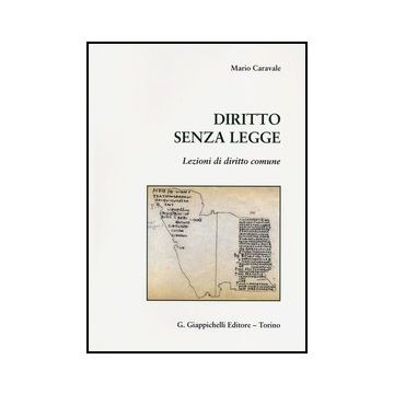 Diritto Senza Legge. Lezioni Di Diritto Comune - Caravale Mario - Giappichelli - 9788834839638