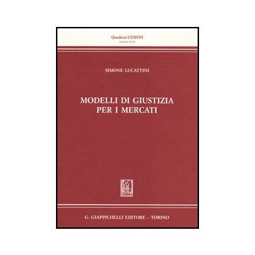 Modelli Di Giustizia Per I Mercati   [Lucattini - Giappichelli]