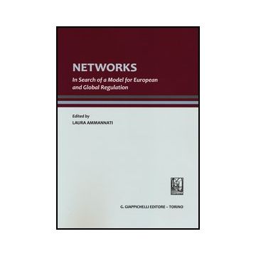 Networks. In Search Of A Model For European And Global Regulation   [Ammannati - Giappichelli]