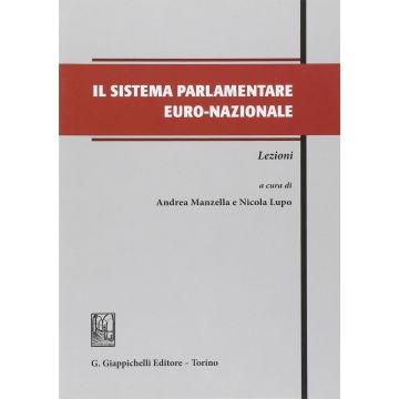 Il Sistema Parlamentare Euro-nazionale. Lezioni Manzella   - A. ; Lupo N.  - Giappichelli - 9788834843901