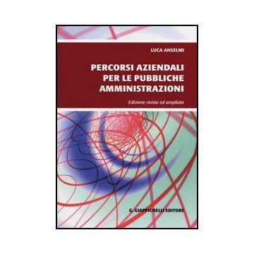 Percorsi Aziendali Per Le Pubbliche Amministrazioni - Anselmi Luca - Giappichelli - 9788834846834