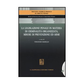 Legislazione Penale In Materia Di Criminalita' Organizzata, Misure Di  Prevenzione Ed Armi   [Maiello - Giappichelli]