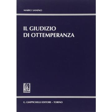 Il Giudizio Di Ottemperanza  - Sanino Mario - Giappichelli - 9788834847299