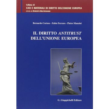 Il Diritto Antitrust Dell'unione Europea  - Cortese Bernardo; Ferrario Fabio; Manzini Pietro - Giappichelli - 9788834847350