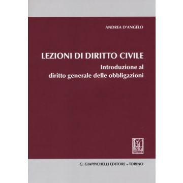 Lezioni Di Diritto Civile. Introduzione Al Diritto Generale Delle Obbligazioni - D'angelo Andrea - Giappichelli - 9788834847619