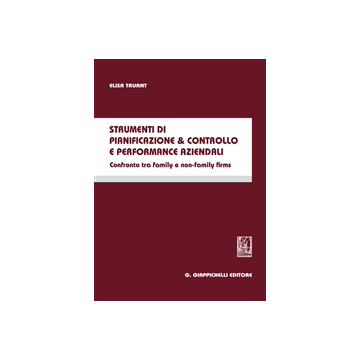 Strumenti Di Pianificazione & Controllo E Performance Aziendali. Confronto Tra  Family E Non-family Firms - Truant Elisa - Giappichelli - 9788834847756