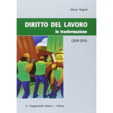 Diritto Del Lavoro. In Trasformazione (2010-2014) [Napoli - Giappichelli]