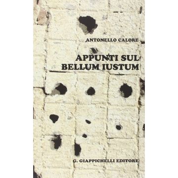 Appunti Sul Bellum Iustum - Calore Antonello - Giappichelli - 9788834847855