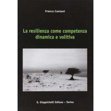 La Resilienza Come Competenza Dinamica E Volitiva  - Cantoni Franca - Giappichelli - 9788834847909