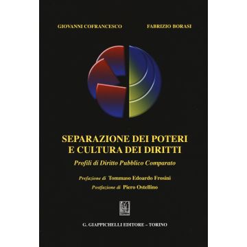 Separazione Dei Poteri E Cultura Dei Diritti. Profili Di Diritto Pubblico Comparato - Cofrancesco Giovanni; Borasi Fabrizio - Giappichelli - 9788834848449