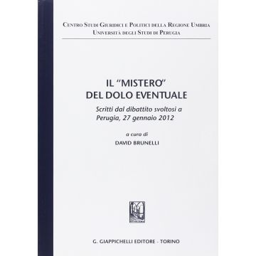 «mistero» Del Dolo Eventuale. Scritti Dal Dibattito (Perugia, 27 Gennaio 2012) - Brunelli D.  - Giappichelli - 9788834848531