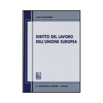 Diritto Del Lavoro Dell'unione Europea - Galantino Luisa - Giappichelli - 9788834848562