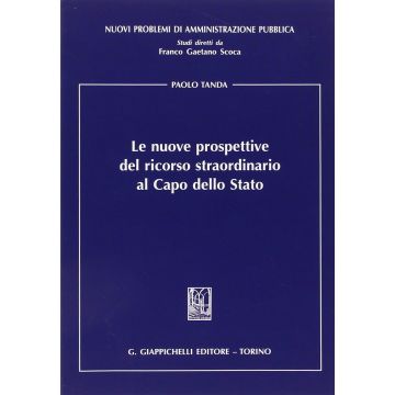 Le Nuove Prospettive Del Ricorso Straordinario Al Capo Dello Stato  - Tanda Paolo - Giappichelli - 9788834848593