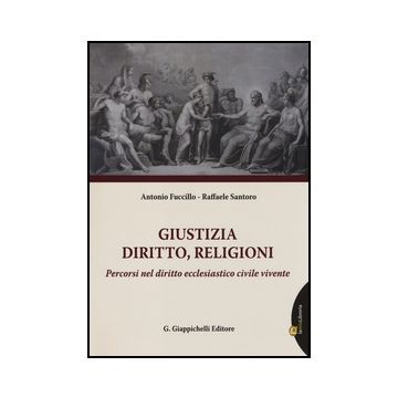 Giustizia, Diritto, Religioni. Percorsi Nel Diritto Ecclesiastico Civile. Con  Aggiornamento Online - Fuccillo Antonio; Santoro Raffaele - Giappichelli - 9788834848708