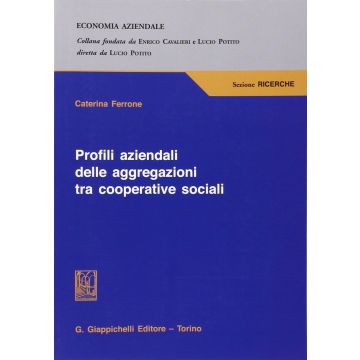 Profili Aziendali Delle Aggregazioni Tra Cooperative Sociali  [Ferrone - Giappichelli]