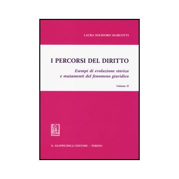 Percorsi Del Diritto. Esempi Di Evoluzione Storica E Mutamenti Del Fenomeno  Giuridico - Solidoro Maruotti Laura - Giappichelli - 9788834848791