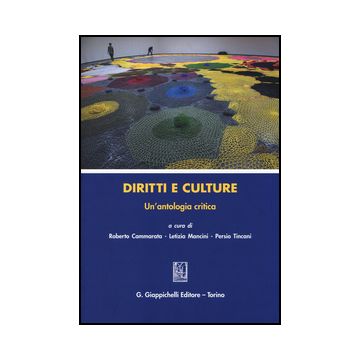 Diritti E Culture. Un'antologia Critica - Cammarata R. ; Mancini L. ; Tincani P.  - Giappichelli - 9788834848913
