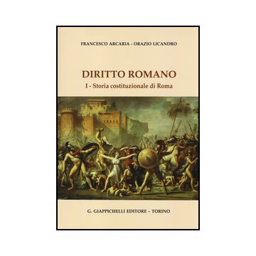 Diritto Romano Storia Della Costituzione Di Roma - Arcaria Francesco; Licandro Orazio - Giappichelli - 9788834849217