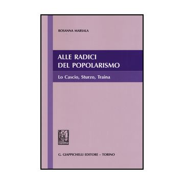 Alle Radici Del Popolarismo. Lo Cascio, Sturzo, Traina - Marsala Rosanna - Giappichelli - 9788834849224