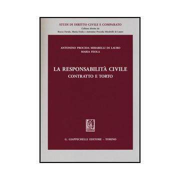 La Responsabilita Civile. Contratto E Torto  - Procida Mirabelli Di Lauro Antonino; Feola Maria - Giappichelli - 9788834849255