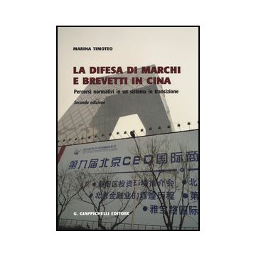 Difesa Di Marchi E Brevetti In Cina. Percorsi Normativi In Un Sistema In  Transizione - Timoteo Marina - Giappichelli - 9788834849309