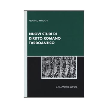 Nuovi Studi Di Diritto Romano Tardoantico - Pergami Federico - Giappichelli - 9788834849316