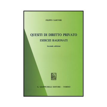 Quesiti Di Diritto Privato. Esercizi Ragionati - Sartori Filippo - Giappichelli - 9788834849453