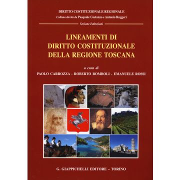 Lineamenti Di Diritto Costituzionale Della Regione Toscana - Carrozza P. ; Romboli R. ; Rossi E.  - Giappichelli - 9788834849705