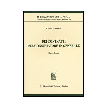 Dei Contratti Del Consumatore In Generale - Minervini Enrico - Giappichelli - 9788834849866