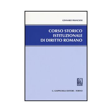 Corso Storico Istituzionale Di Diritto Romano - Franciosi Gennaro - Giappichelli - 9788834850053