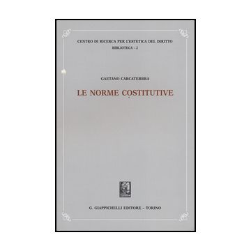Le Norme Costitutive  - Carcaterra Gaetano - Giappichelli - 9788834850329